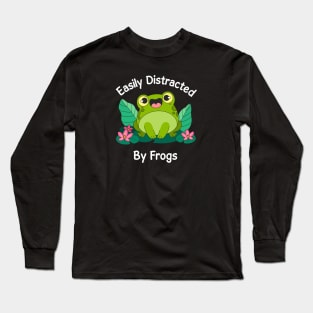 Easily Distracted By CUte Frogs Long Sleeve T-Shirt